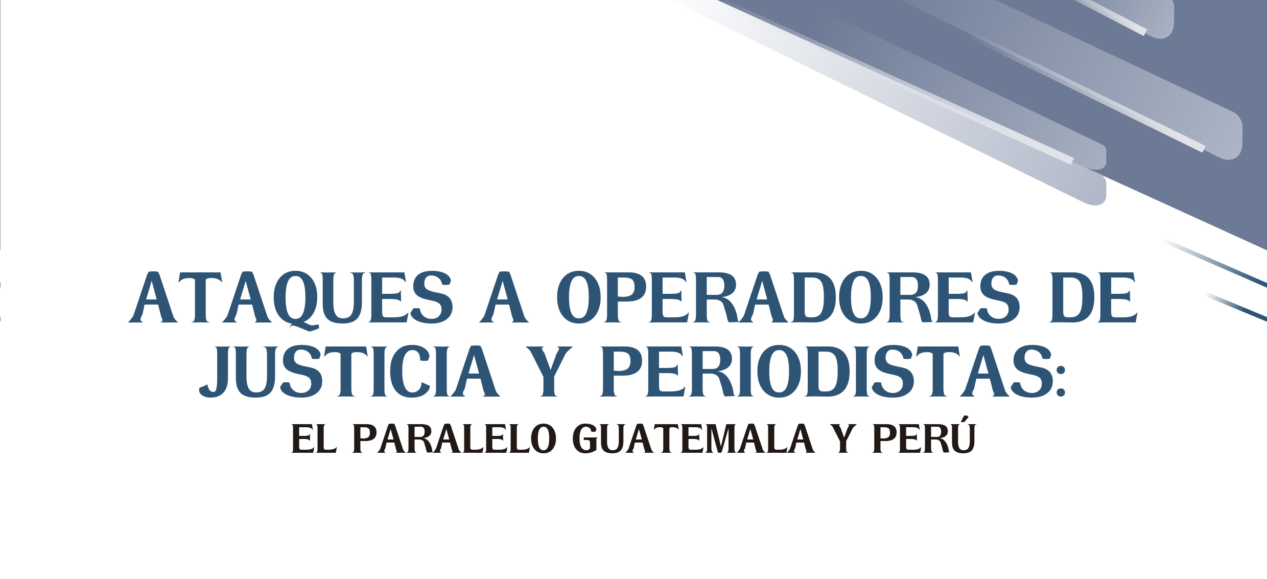 Ataques a Operadores de Justicia y Periodistas